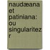 Naudæana Et Patiniana: Ou Singularitez R