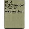 Neue Bibliothek Der Schönen Wissenschaft door Onbekend