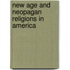 New Age And Neopagan Religions In America door Sarah M. Pike