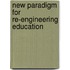 New Paradigm For Re-Engineering Education