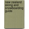 New Zealand Skiing And Snowboarding Guide door Richard Gould
