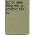 Ng Fprl Ame Living With A Volcano 1300 Sb