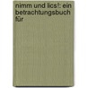 Nimm Und Lics!: Ein Betrachtungsbuch Für by Johann Heinrich Ant Böker