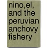 Nino,El, And The Peruvian Anchovy Fishery door Edward Laws