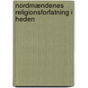 Nordmændenes Religionsforfatning I Heden by Rudolph Keyser