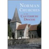 Norman Churches In The Canterbury Diocese by Mary Berg
