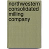 Northwestern Consolidated Milling Company by Miriam T. Timpledon