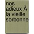 Nos Adieux À La Vieille Sorbonne