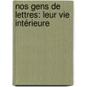 Nos Gens De Lettres: Leur Vie Intérieure by Fr�D�Ric Loli�E