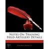 Notes On Training Field Artillery Details door Onorio Moretti