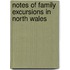 Notes of Family Excursions in North Wales