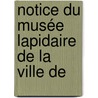 Notice Du Musée Lapidaire De La Ville De door Ambroise Comarmond