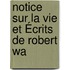 Notice Sur La Vie Et Écrits De Robert Wa