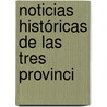 Noticias Históricas De Las Tres Provinci door Juan Antonio Llorente