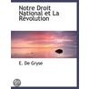 Notre Droit National Et La Révolution door E. De Gryse