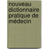 Nouveau Dictionnaire Pratique De Médecin by Jean Reynal