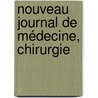 Nouveau Journal De Médecine, Chirurgie door Anonymous Anonymous