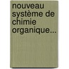 Nouveau Système De Chimie Organique... door Fv Raspail
