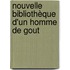 Nouvelle Bibliothèque D'Un Homme De Gout