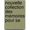 Nouvelle Collection Des Mémoires Pour Se by Joseph Fr. Michaud