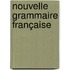 Nouvelle Grammaire Française
