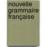 Nouvelle Grammaire Française by Alexis Chassang