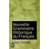 Nouvelle Grammaire Historique Du Françai
