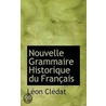 Nouvelle Grammaire Historique Du Françai by L. On Cl dat