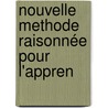 Nouvelle Methode Raisonnée Pour L'Appren by Claude-Franï¿½Ois Menestrier