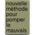Nouvelle Méthode Pour Pomper Le Mauvais