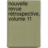 Nouvelle Revue Rétrospective, Volume 11 door Paul Cottin