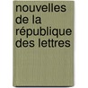 Nouvelles De La République Des Lettres door Onbekend