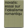 Novalis: Essai Sur L'Idéalisme Romantiqu door E. Spenl�