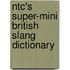 Ntc's Super-Mini British Slang Dictionary