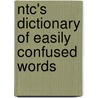 Ntc's Dictionary Of Easily Confused Words by Deborah K. Williams
