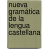 Nueva Gramática De La Lengua Castellana door Rafael Angel De La Pe�A