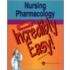Nursing Pharmacology Made Incredibly Easy