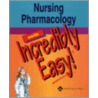 Nursing Pharmacology Made Incredibly Easy by Williams Lippincott