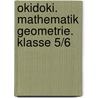 Okidoki. Mathematik Geometrie. Klasse 5/6 door Onbekend