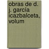 Obras De D. J. García Icazbalceta, Volum door Pedro Sancho