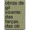 Obras De Gil Vicente: Das Farças. Das Ob door Gil Vicente