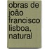 Obras De João Francisco Lisboa, Natural