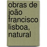 Obras De João Francisco Lisboa, Natural door Jo�O. Francisco Lisboa