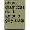 Obras Dramticas de D. Antonio Gil y Zrate by Eugenio Ochoa De Ronna