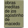Obras Ineditas de Jos Agostinho de Macedo door Teófilo Braga