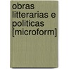 Obras Litterarias E Politicas [Microform] door J. Pereira da Silva