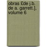 Obras £De J.B. de A. Garrett.], Volume 6 door Almei Jo O. Baptista D