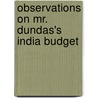 Observations On Mr. Dundas's India Budget door . Dundas's
