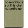Observations Sur L'Histoire Naturelle Gé door Georges Louis Leclerc Buffon