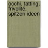 Occhi, Tatting, Frivolité. Spitzen-Ideen door Susanne Schwenke